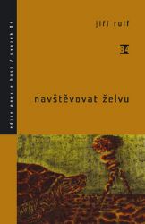 Navštěvovat želvu - Jiří Rulf - Poezie a básně Navštěvovat želvu