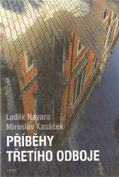 Příběhy třetího odboje - Luděk Navara,Miroslav Kasáček - Literatura faktu Příběhy třetího odboje