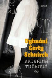 Vyhnání Gerty Schnirch - brož. - Kateřina Tučková - Historické romány Vyhnání Gerty Schnirch - brož.