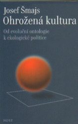 Ohrožená kultura - Od evoluční ontologie k ekologické politice Ohrožená kultura - Od evoluční ontologie k ekologické politice