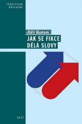 Jak se dělají fikce slovy - Pragmatické aspekty vyprávění Jak se dělají fikce slovy - Pragmatické aspekty vyprávění