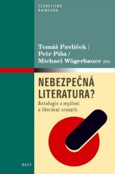 Nebezpečná literatura? - Antologie z myšlení o literární cenzuře - kolektiv autorů,Michael Wögerbauer,Tomáš Pavlíček - Naučná literatura Nebezpečná literatura? - Antologie z myšlení o literární cenzuře