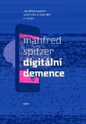 Digitální demence - Manfred Spitzer - Psychologie Digitální demence
