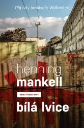 Bílá lvice - Henning Mankell - Thrillery Bílá lvice
