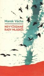 Nevyžádané rady mládeži - Marek Vácha - Esoterika a duchovno Nevyžádané rady mládeži