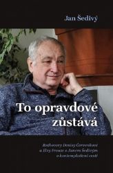 To opravdové zůstává - Jan Šedivý,Denisa Červenková,Robert Frouz - Úvahy, eseje, fejetony To opravdové zůstává