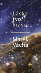 Láska tvoří krásu - Marek Vácha - Křesťanství Láska tvoří krásu