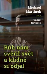Bůh nám svěřil svět a klidně si odjel - Michael Martinek,Ondřej Havlíček - Úvahy, eseje, fejetony Bůh nám svěřil svět a klidně si odjel