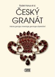 Český granát - Historie, geologie, mineralogie, gemologie a šperkařství - Radek Hanus - Naučná literatura Český granát - Historie, geologie, mineralogie, gemologie a šperkařství