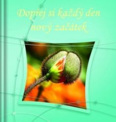 Dopřej si každý den nový začátek Dopřej si každý den nový začátek