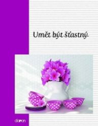 Umět být šťastný - Citáty, rčení, přísloví Umět být šťastný