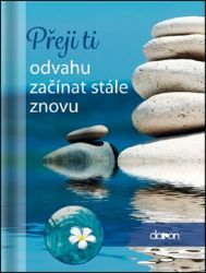 Přeji ti odvahu začínat stále znovu Přeji ti odvahu začínat stále znovu