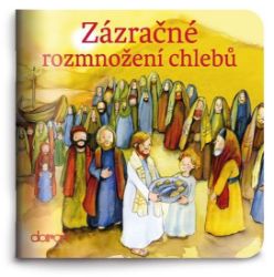 Zázračné rozmnožení chlebů - Susanne Brandt - Populárně naučná literatura pro děti Zázračné rozmnožení chlebů