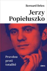 Jerzy Popieluszko - Pravdou proti totalitě Jerzy Popieluszko - Pravdou proti totalitě