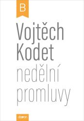 Nedělní promluvy - cyklus B - Vojtěch Kodet - Duchovní teorie Nedělní promluvy - cyklus B