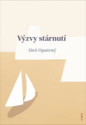 Výzvy stárnutí - Aleš Opatrný - Esoterika a duchovno Výzvy stárnutí