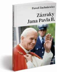 Zázraky Jana Pavla II. - Paweł Zuchniewicz - Duchovní teorie Zázraky Jana Pavla II.