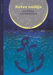 Kotva naděje - Kateřina Lachmanová - Esoterika a duchovno Kotva naděje