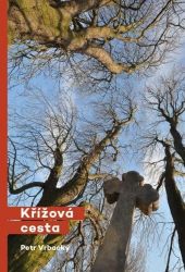 Křížová cesta - Petr Vrbacký - Křesťanství Křížová cesta