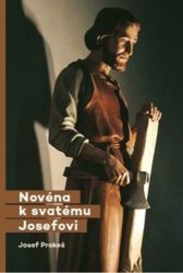 Novéna k svatému Josefovi - Josef Prokeš - Křesťanství Novéna k svatému Josefovi