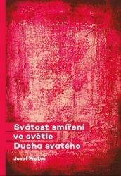 Svátost smíření ve světle Ducha svatého Svátost smíření ve světle Ducha svatého