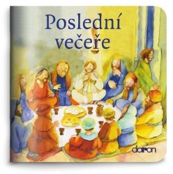 Poslední večeře - Moje malá knihovnička - Monika Arnold - Náboženství a filosofie pro děti Poslední večeře - Moje malá knihovnička