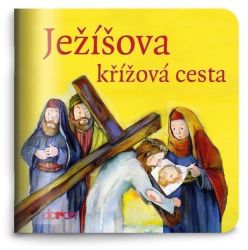 Ježíšova křížová cesta - Moje malá knihovnička - Monika Arnold - Náboženství a filosofie pro děti Ježíšova křížová cesta - Moje malá knihovnička