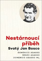 Nestárnoucí příběh - Svatý Jan Bosco Nestárnoucí příběh - Svatý Jan Bosco