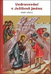 Uzdravování v Ježíšově jménu - Mary Healy - Křesťanství Uzdravování v Ježíšově jménu