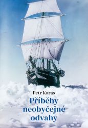 Příběhy neobyčejné odvahy - Petr Karas - Biografie a autobiografie Příběhy neobyčejné odvahy