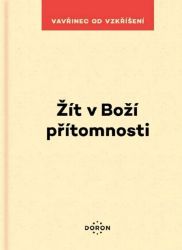 Žít v Boží přítomnosti Žít v Boží přítomnosti