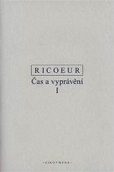 Čas a vyprávění I. - Paul Ricoeur - Filozofie Čas a vyprávění I.