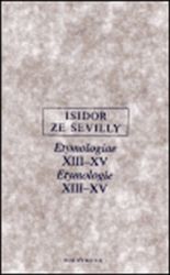 Etymologie XIII-XV/Etymologiae XIII-XV - Isidor ze Sevilly - Filozofie Etymologie XIII-XV