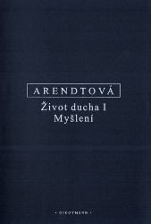 Život ducha I - Myšlení - Hannah Arendt - Filozofie Život ducha I