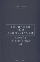 Filosofie 19. a 20. století III. - Wolfgang Röd,Heinrich Schmidinger - Filozofie Filosofie 19. a 20. století III.