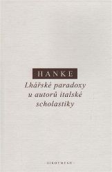 Lhářské paradoxy u autorů italské scholastiky - Miroslav Hanke - Filozofie Lhářské paradoxy u autorů italské scholastiky