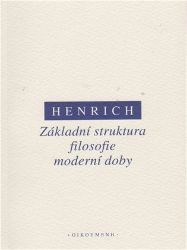 Základní struktura filosofie moderní doby - Dieter Henrich - Filozofie Základní struktura filosofie moderní doby
