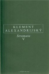 Stromata V. - Klement Alexandrijský - Filozofie Stromata V.