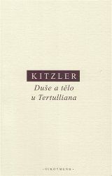 Duše a tělo u Tertulliana - Petr Kitzler - Filozofie Duše a tělo u Tertulliana