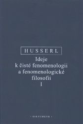 Ideje k čisté fenomenologii a fenomenologické filosofii I. - Edmund Husserl - Filozofie Ideje k čisté fenomenologii a fenomenologické filosofii I.
