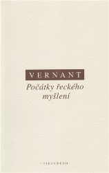 Počátky řeckého myšlení - Jean-Pierre Vernant - Filozofie Počátky řeckého myšlení
