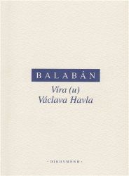 Víra (u) Václava Havla - Milan Balabán - Filozofie Víra (u) Václava Havla