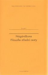 Nágardžuna - Filosofie střední cesty Nágardžuna - Filosofie střední cesty