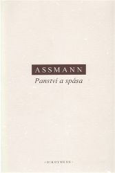 Panství a spása - Jan Assmann - Filozofie Panství a spása