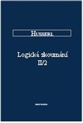 Logická zkoumání II/2 - Edmund Husserl - Filozofie Logická zkoumání II/2
