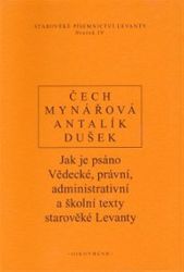 Jak je psáno - Vědecké, právní, administrativní a školní texty starověké Levanty Jak je psáno - Vědecké, právní, administrativní a školní texty starověké Levanty