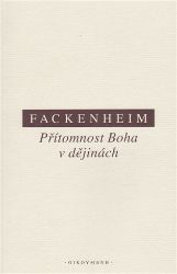 Přítomnost Boha v dějinách - Emil Ludwig Fackenheim - Filozofie Přítomnost Boha v dějinách