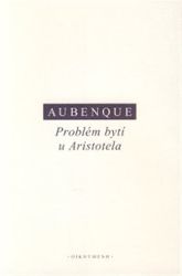 Problém bytí u Aristotela - Pierre Aubenque - Filozofie Problém bytí u Aristotela