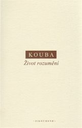 Život rozumění - Pavel Kouba - Filozofie Život rozumění