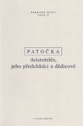 Aristotelés, jeho předchůdci a dědicové - Jan Patočka - Naučná literatura Aristotelés, jeho předchůdci a dědicové